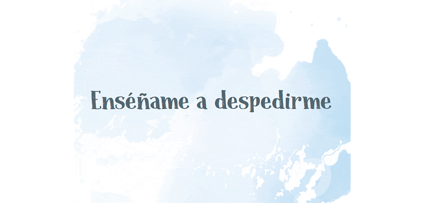 Enséñame a despedirme